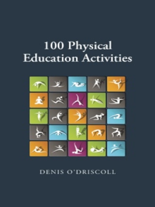 Title details for 100 Physical Education Activities by Denis O'Driscoll - Available